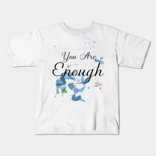 Positivity Quote - You Are Enough Kids T-Shirt